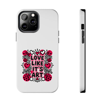 Love Like It's Art - Phone Case