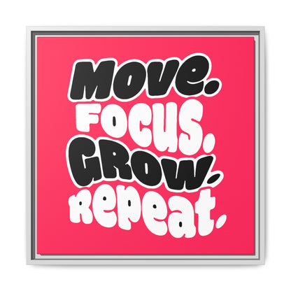Move. Focus. Grow. Repeat. - Framed Canvas