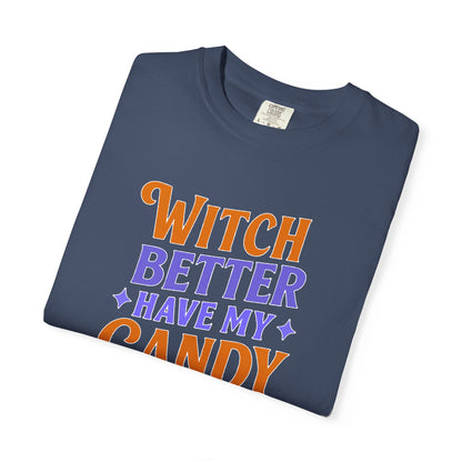 Witch Better Have My Candy - T-Shirt
