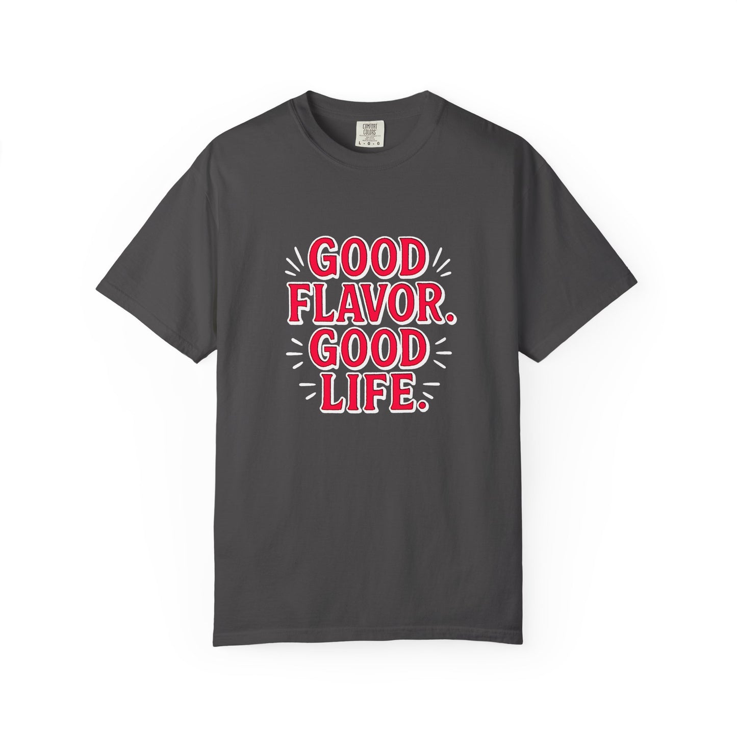 Good Flavor. Good Life. - T-Shirt