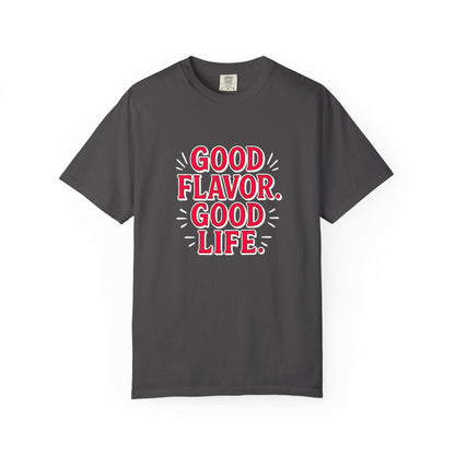 Good Flavor. Good Life. - T-Shirt