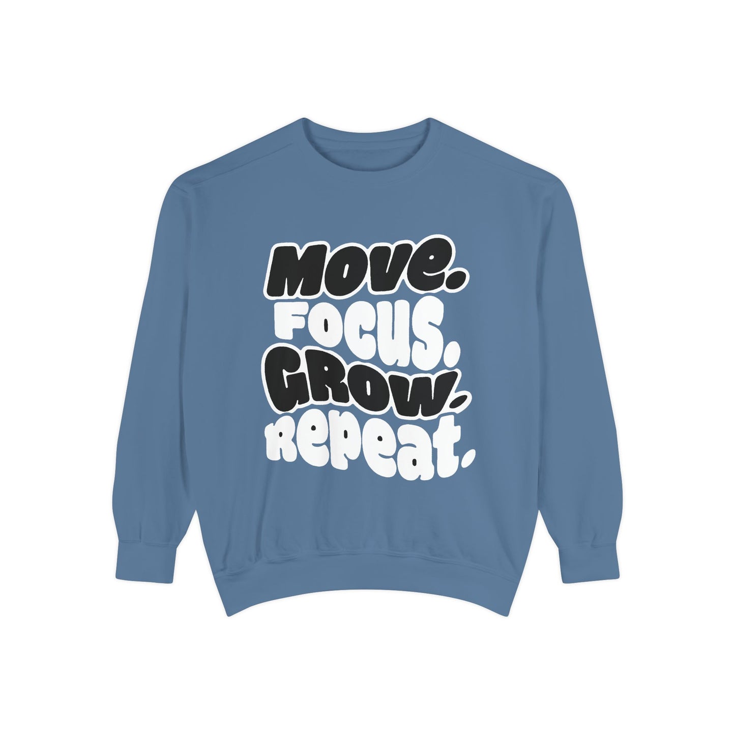 Move. Focus. Grow. Repeat. - Sweatshirt