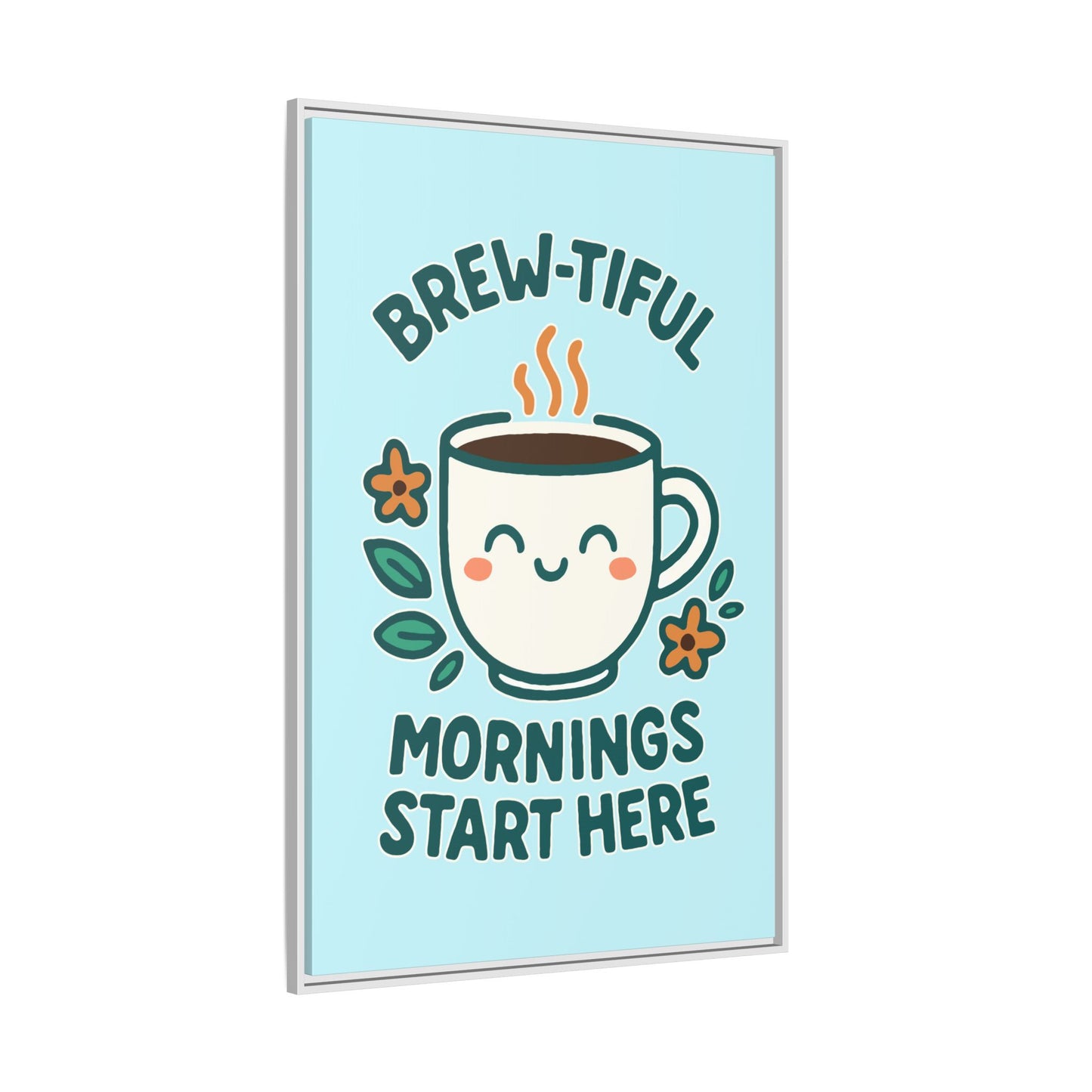 Brew-tiful Mornings Start Here - Framed Canvas