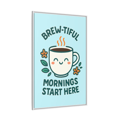 Brew-tiful Mornings Start Here - Framed Canvas