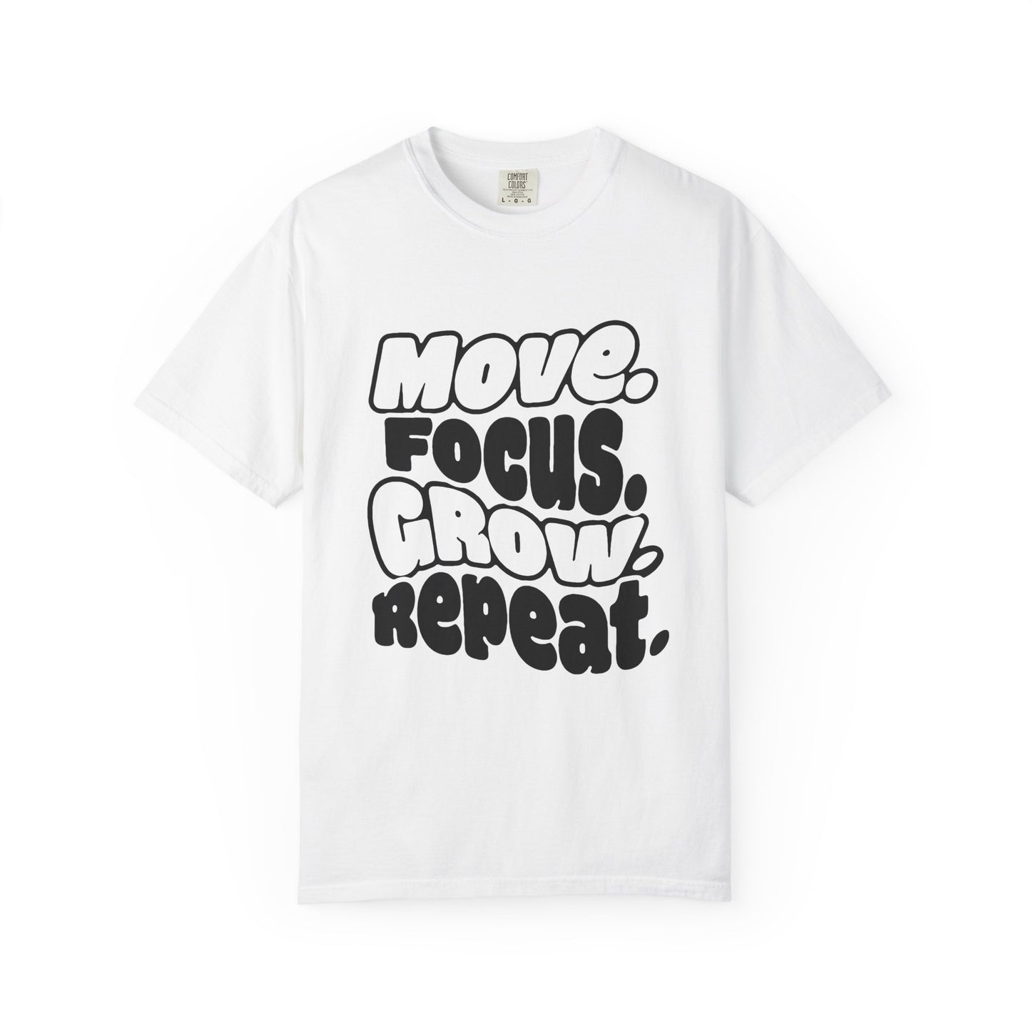 Move. Focus. Grow. Repeat. - T-Shirt