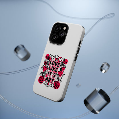 Love Like It's Art - Magnetic Phone Case