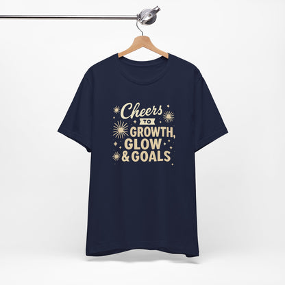 Cheers to Growth, Glow & Goals - T-Shirt