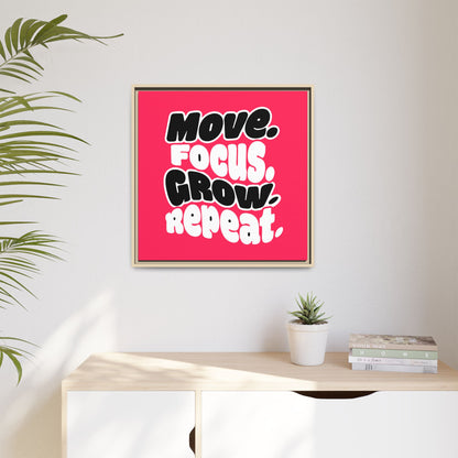 Move. Focus. Grow. Repeat. - Framed Canvas