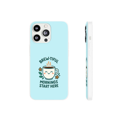 Brew-tiful Mornings Phone Case, Cute Coffee Flexi Cases, Gift for Coffee Lovers, Bright & Cheerful Phone Accessories