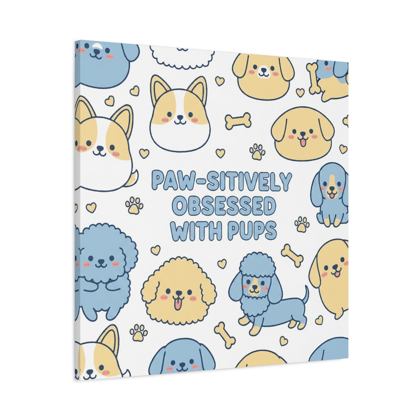 Paw-sitively Obsessed with Pups - Canvas
