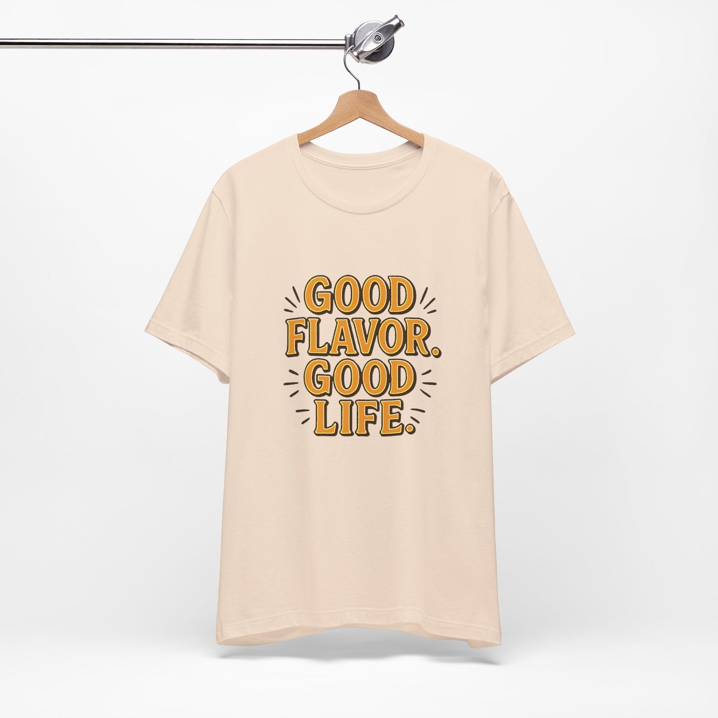 Good Flavor. Good Life. - T-Shirt