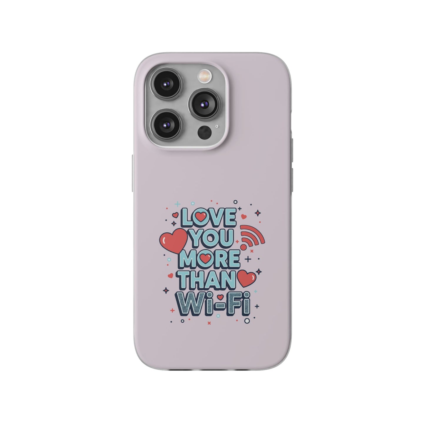 Love You More Than Wi‑Fi - Flexi Phone Case