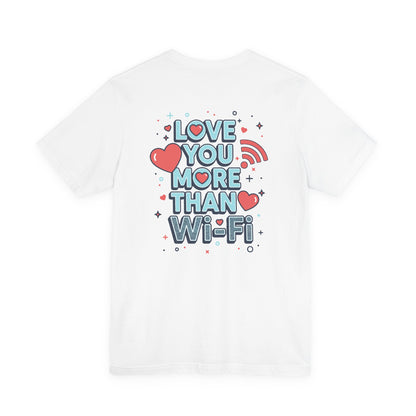 Love You More Than Wi‑Fi - T-Shirt