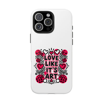 Love Like It's Art - Phone Case
