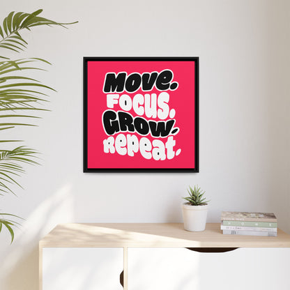 Move. Focus. Grow. Repeat. - Framed Canvas