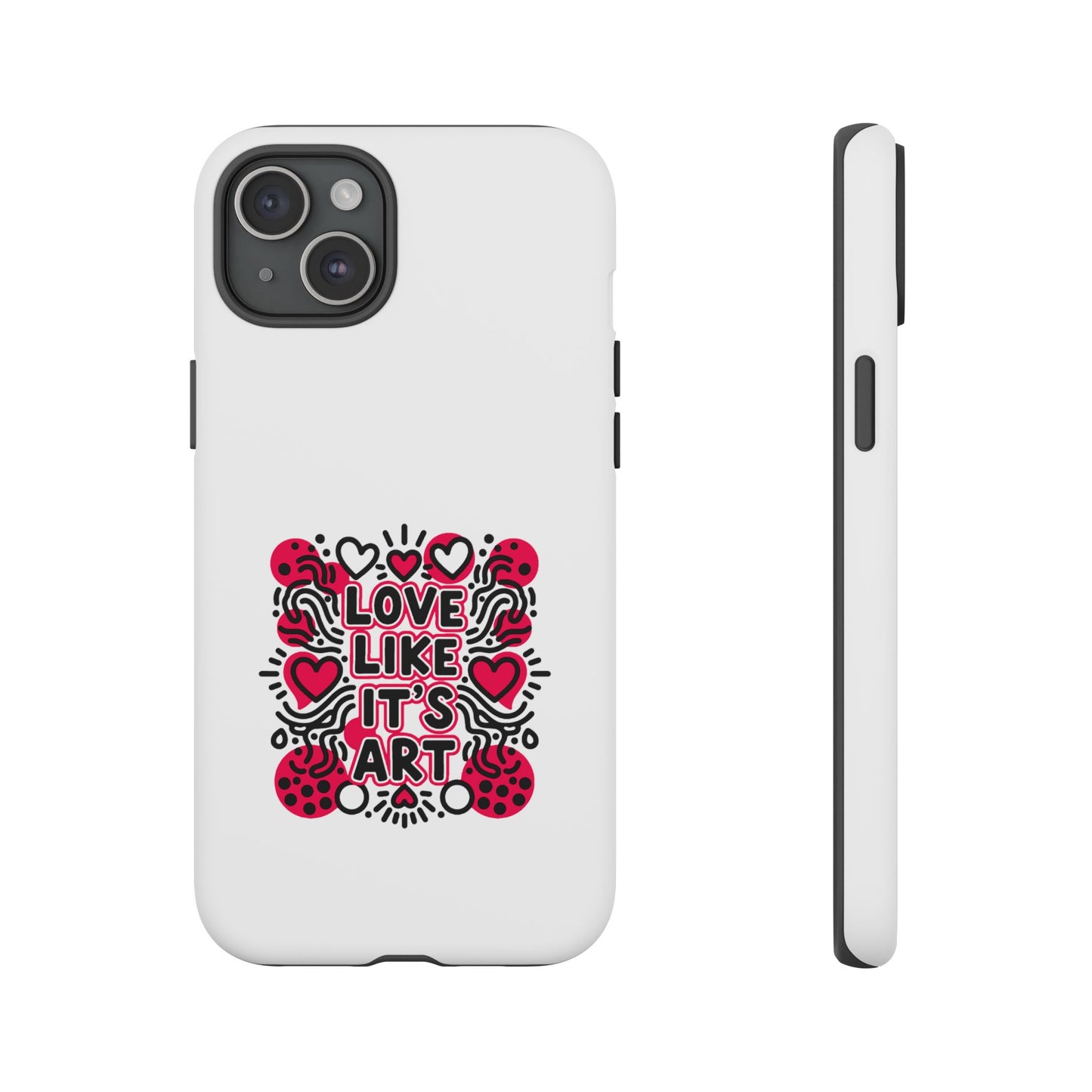 Love Like It's Art - Tough Phone Case