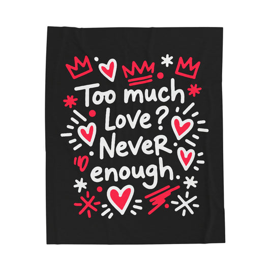 Too Much Love? Never Enough - Blanket