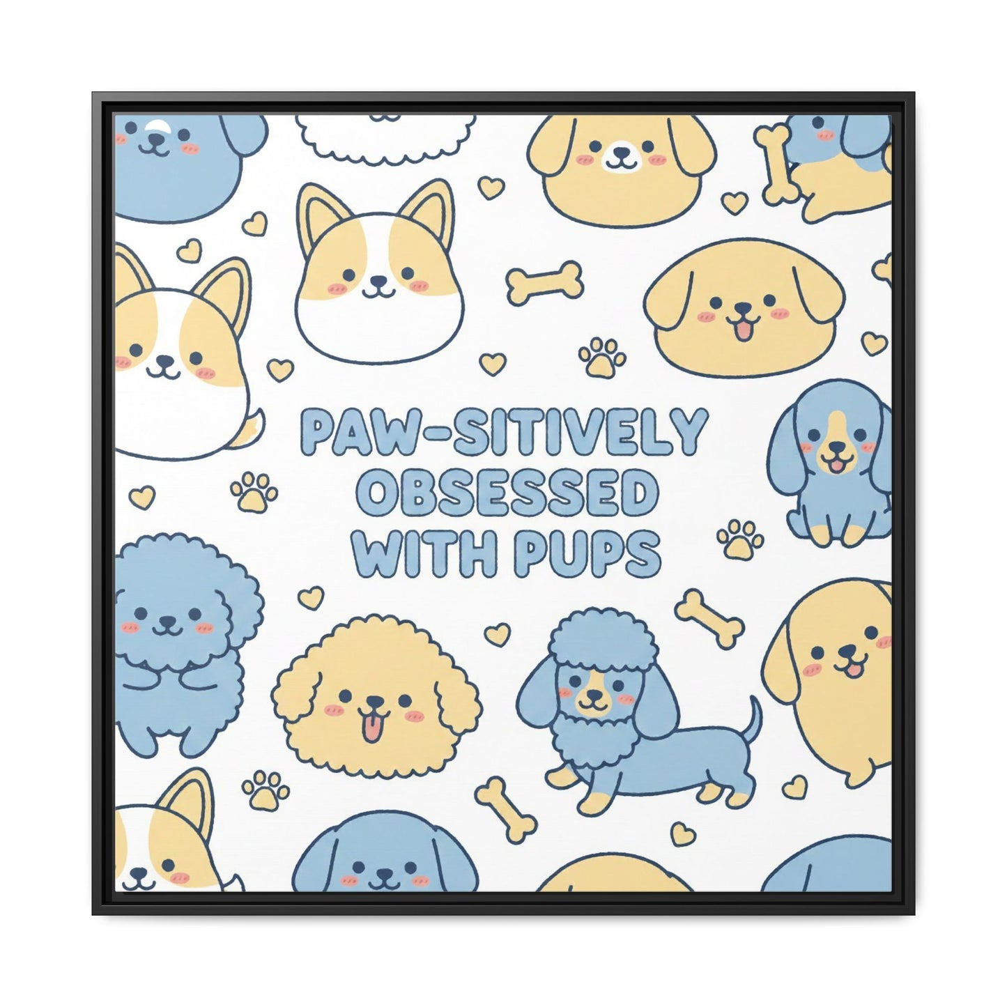 Paw-sitively Obsessed with Pups - Framed Canvas
