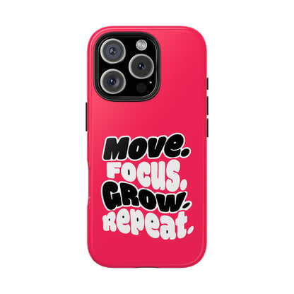 Move. Focus. Grow. Repeat. - Phone Case