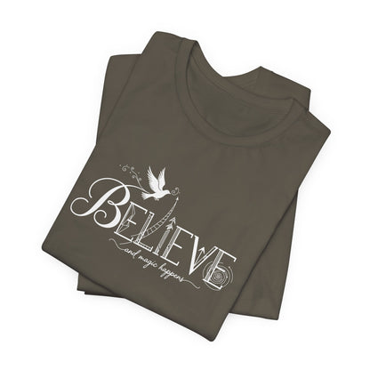 Believe and Magic Happens - T-Shirt