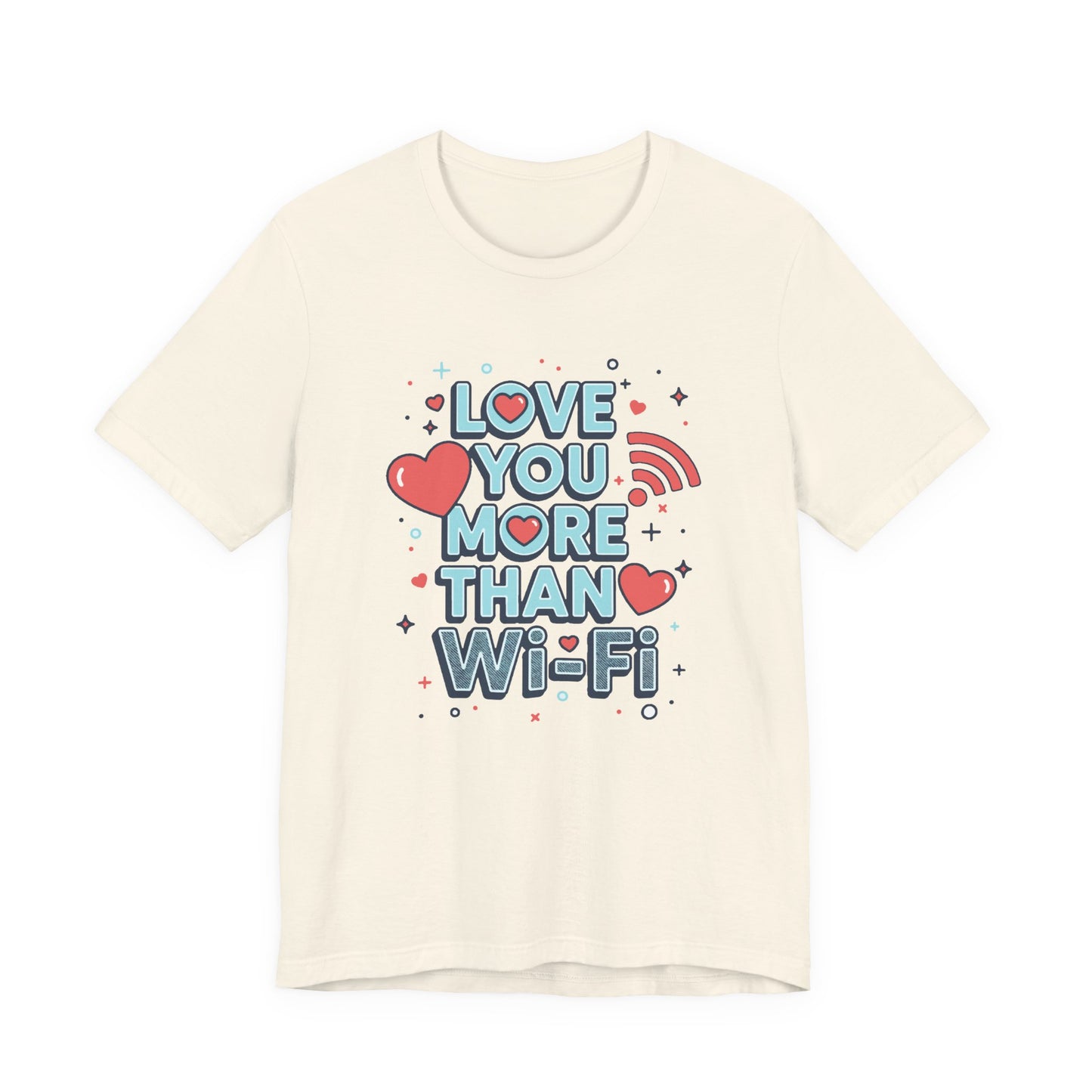 Love You More Than Wi‑Fi - T-Shirt