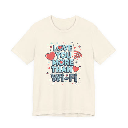 Love You More Than Wi‑Fi - T-Shirt