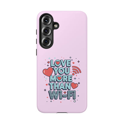Love You More Than Wi‑Fi - Phone Case