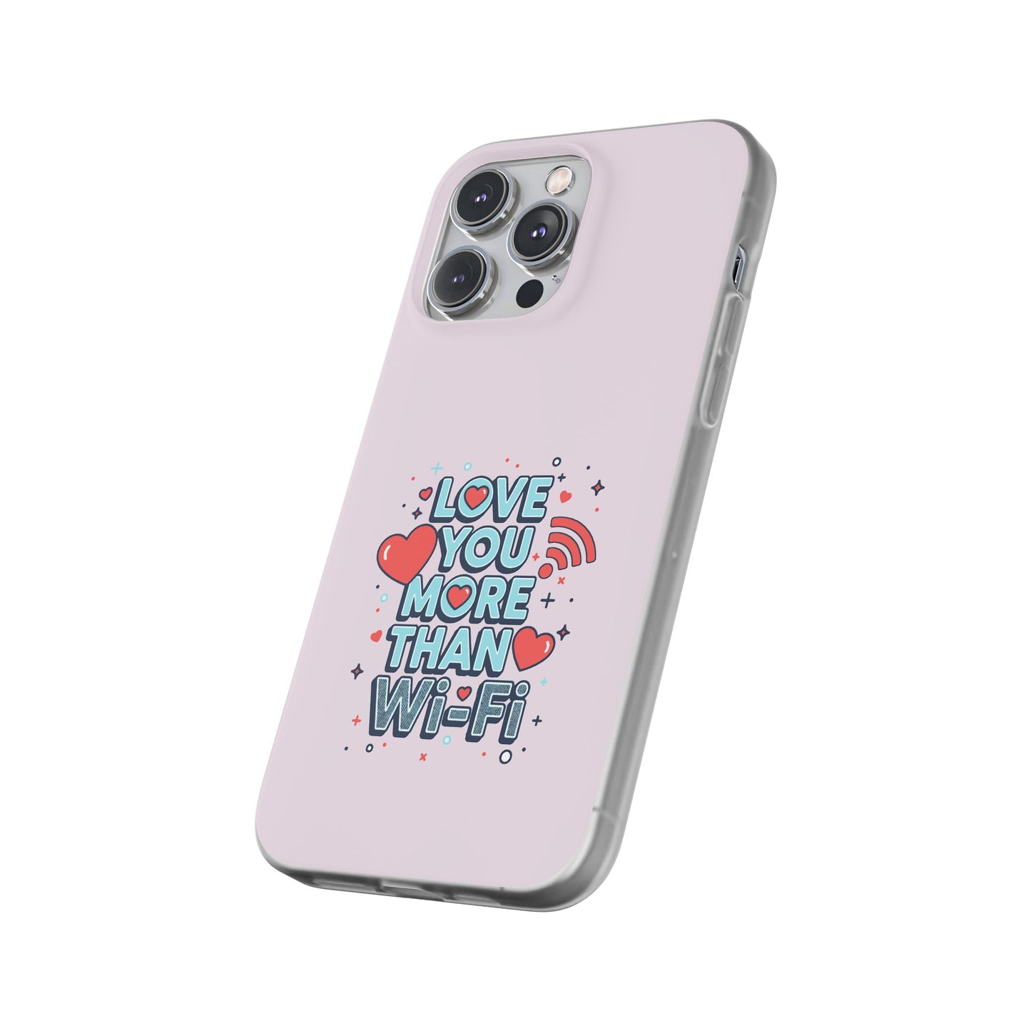 Love You More Than Wi‑Fi - Flexi Phone Case