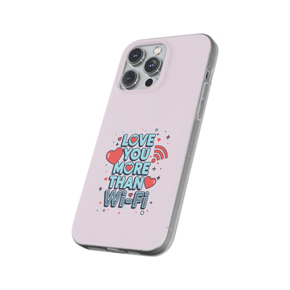 Love You More Than Wi‑Fi - Flexi Phone Case