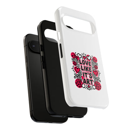 Love Like It's Art - Tough Phone Case