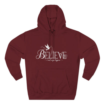 Believe and Magic Happens - Hoodie