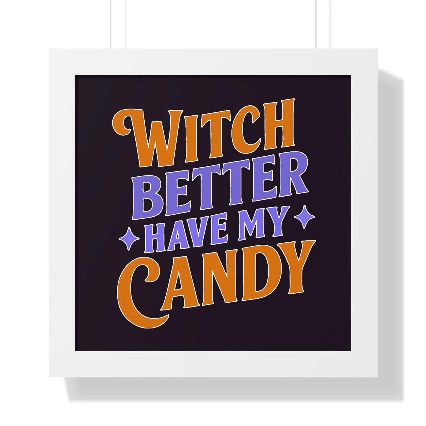 Witch Better Have My Candy - Framed Poster