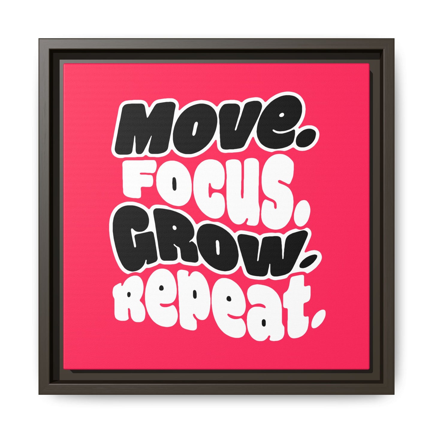 Move. Focus. Grow. Repeat. - Framed Canvas