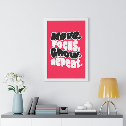 Move. Focus. Grow. Repeat. - Framed Poster