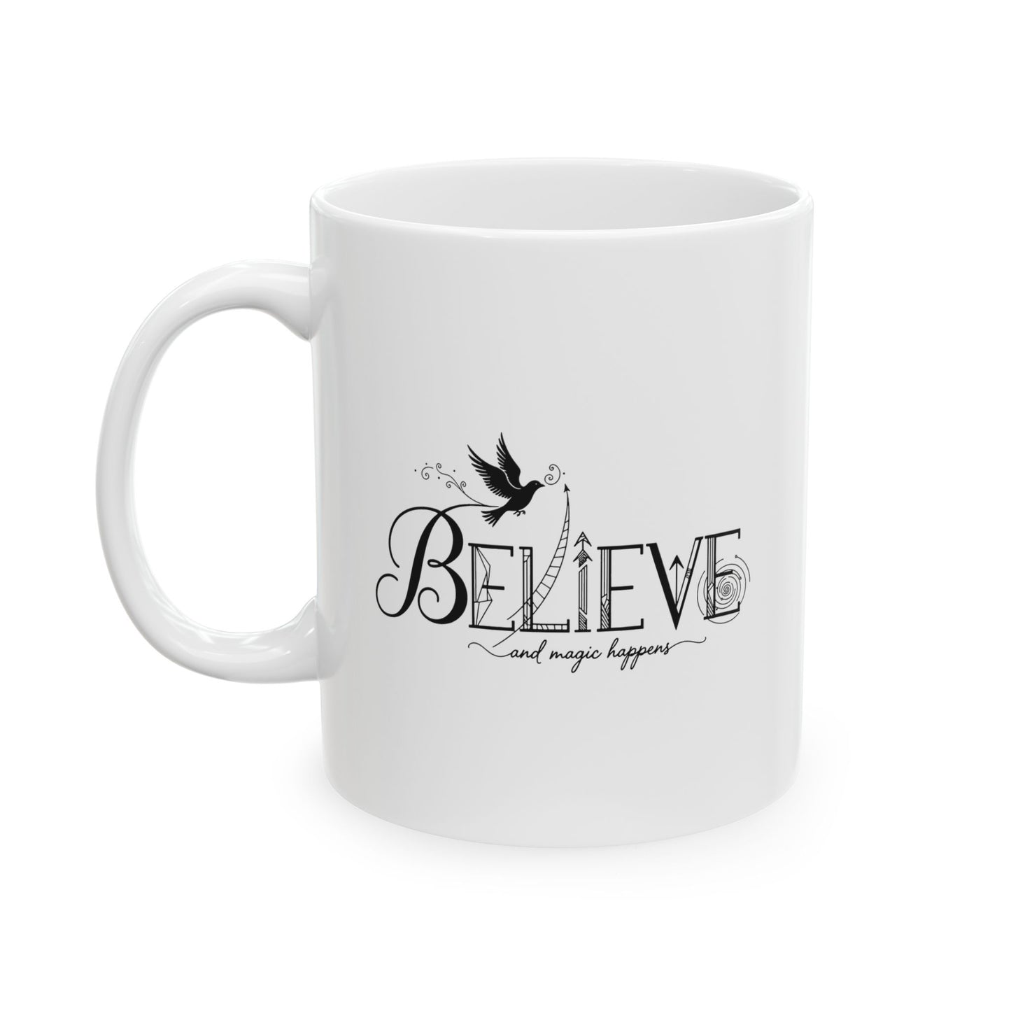 Believe and Magic Happens - Ceramic Mug
