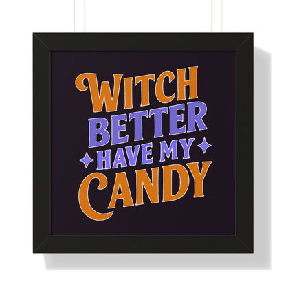 Witch Better Have My Candy - Framed Poster
