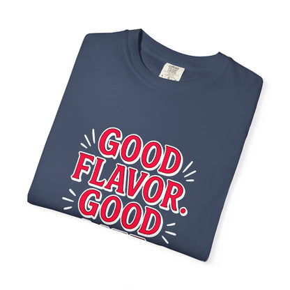 Good Flavor. Good Life. - T-Shirt