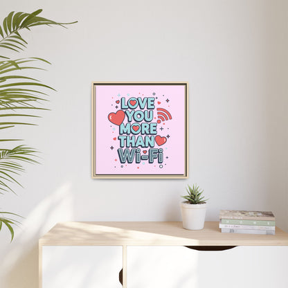 Love You More Than Wi‑Fi - Framed Canvas
