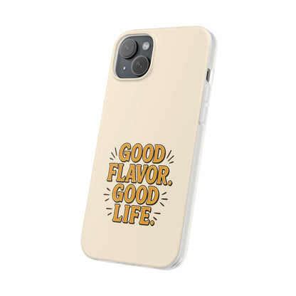 Good Flavor. Good Life. - Flexi Phone Case