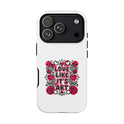 Love Like It's Art - Tough Phone Case