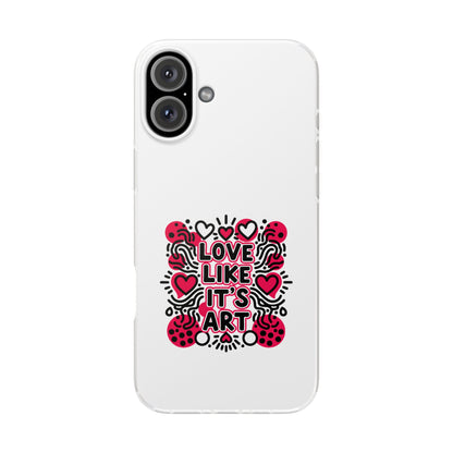 Love Like It's Art - Flexi Phone Case