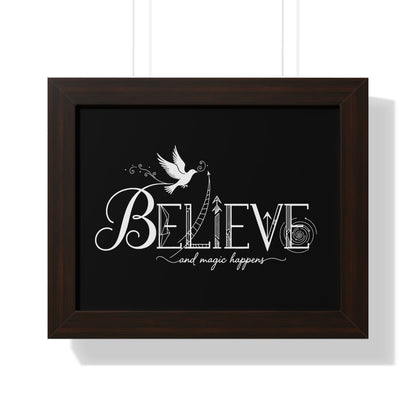 Believe and Magic Happens - Framed Poster
