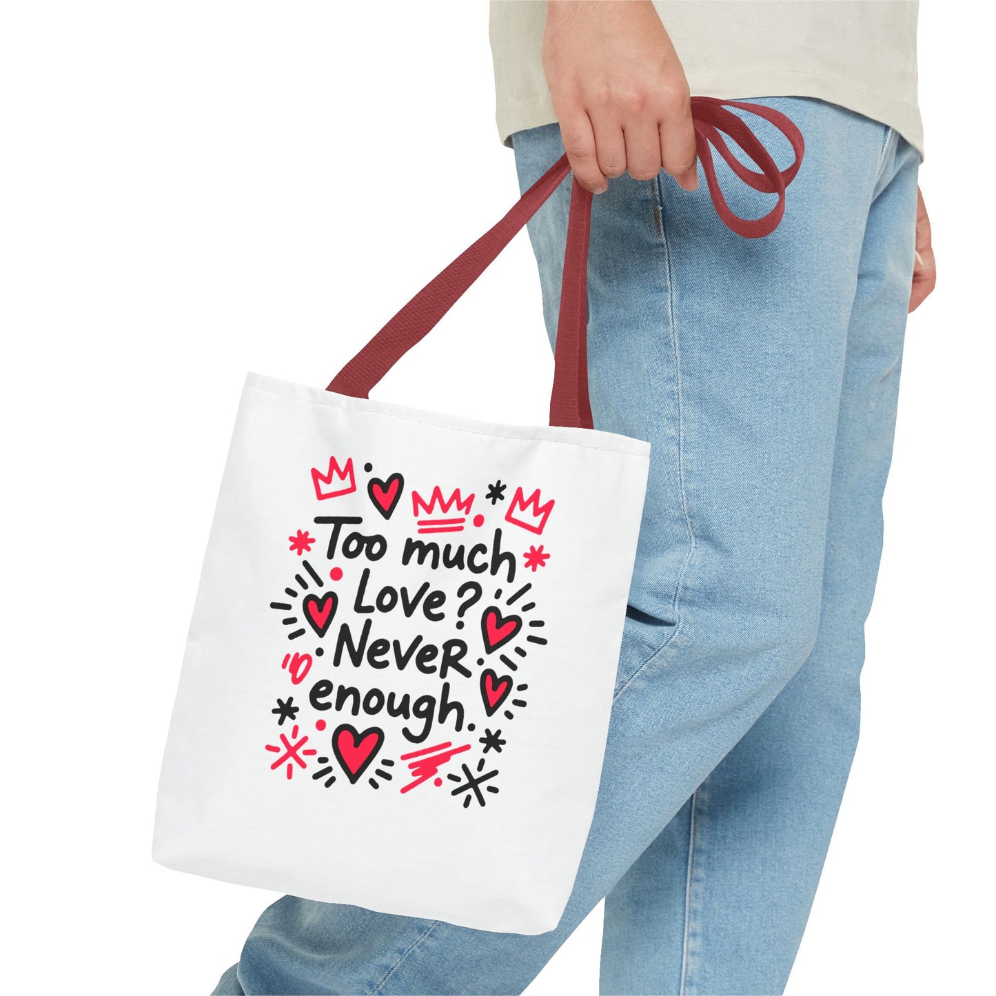 Too Much Love? Never Enough - Tote Bag