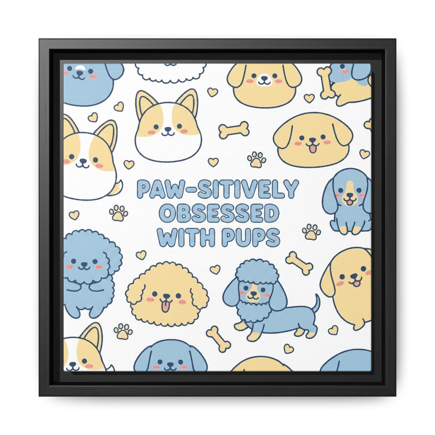 Paw-sitively Obsessed with Pups - Framed Canvas