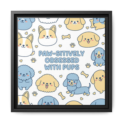 Paw-sitively Obsessed with Pups - Framed Canvas