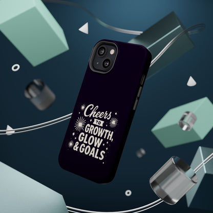 Cheers to Growth, Glow & Goals - Magnetic Phone Case