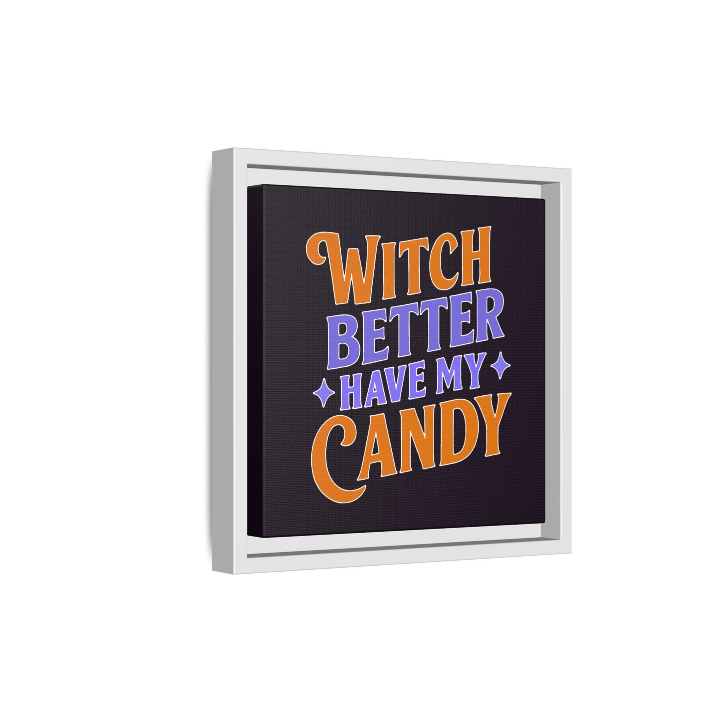 Witch Better Have My Candy - Framed Canvas