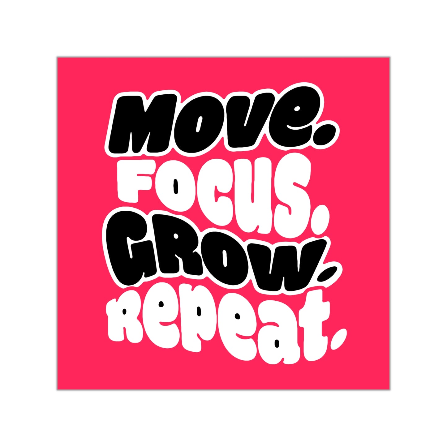 Move. Focus. Grow. Repeat. - Sticker