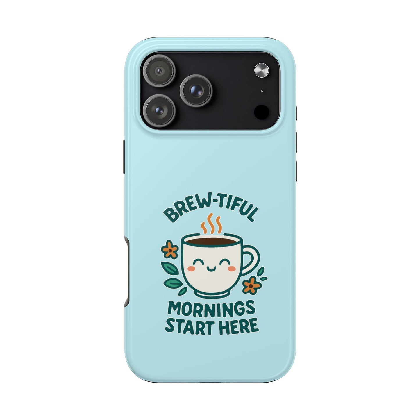Brew-tiful Mornings Start Here - Phone Case