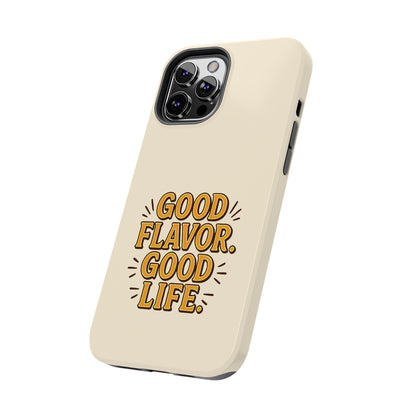 Good Flavor. Good Life. - Phone Case